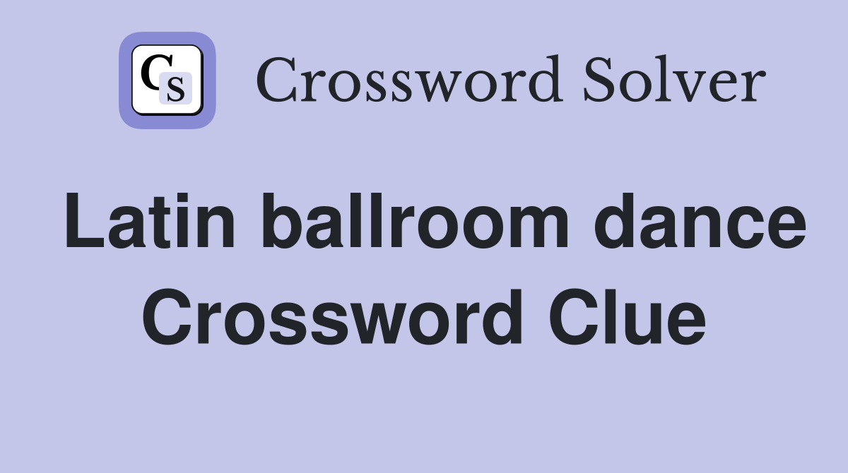 Latin ballroom dance Crossword Clue Answers Crossword Solver